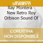 Ray Montera - New Retro Roy Orbison Sound Of