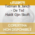 Tetman & Jarich - De Tiid Haldt Gjin Skoft cd