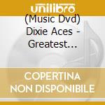 (Music Dvd) Dixie Aces - Greatest Country Songs cd