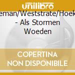 Wildeman/Weststrate/Hoekman - Als Stormen Woeden cd