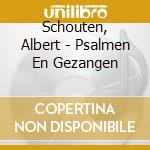 Schouten, Albert - Psalmen En Gezangen cd