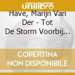Have, Marijn Van Der - Tot De Storm Voorbij Is cd