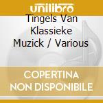 Tingels Van Klassieke Muzick / Various cd
