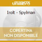 Irolt - Spylman cd