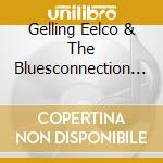 Gelling Eelco & The Bluesconnection - Bluesconnection cd