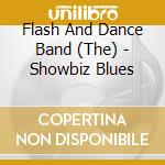 Flash And Dance Band (The) - Showbiz Blues cd