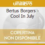 Bertus Borgers - Cool In July cd