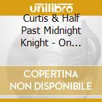 Curtis & Half Past Midnight Knight - On The Road Again cd