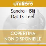 Sandra - Blij Dat Ik Leef cd musicale di Sandra