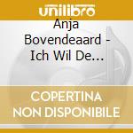 Anja Bovendeaard - Ich Wil De Welt Ens Zeen cd