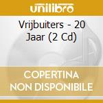 Vrijbuiters - 20 Jaar (2 Cd) cd