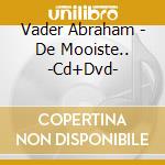 Vader Abraham - De Mooiste.. -Cd+Dvd- cd