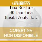 Tina Rosita - 40 Jaar Tina Rosita Zoals Ik Ben cd
