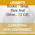 Bouke - Sings Elvis And Other.. (2 Cd) cd