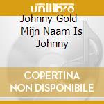Johnny Gold - Mijn Naam Is Johnny cd