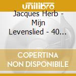 Jacques Herb - Mijn Levenslied - 40 Jaar Manuela cd