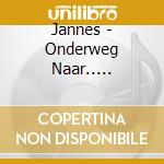 Jannes - Onderweg Naar.. (Cd+Dvd) cd