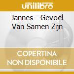 Jannes - Gevoel Van Samen Zijn cd musicale di Jannes