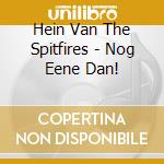 Hein Van The Spitfires - Nog Eene Dan! cd