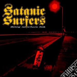 Satanic Surfers - Going Nowhere Fast cd musicale di Surfers Satanic