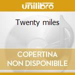 Twenty miles cd