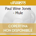 Paul Wine Jones - Mule cd
