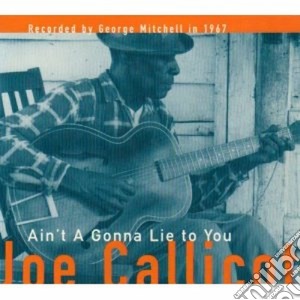 Joe Callicott - Ain't Gonna Lie To You cd musicale di CALLICOTT JOE