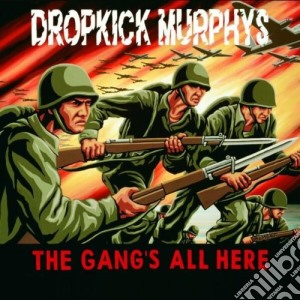 Dropkick Murphys - The Gang's All Here cd musicale di DROPKICK MURPHYS