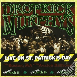 Dropkick Murphys - Live On St. Patrick Day cd musicale di DROPKICK MURPHYS