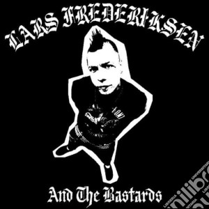 Lars Frederiksen & The Bastards - Lars Fredericksen And The Bastards cd musicale di FREDERIKSEN LARS