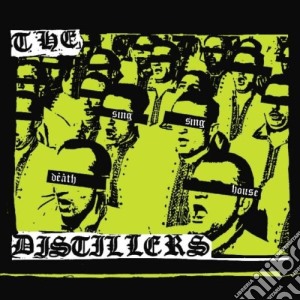 Distillers - Sing Sing Death House cd musicale di DISTILLERS