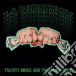 U.S. Roughnecks - Twenty Bucks And Two Black Eye cd