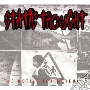 Static Thought - The Motive For Movement cd musicale di STATIC THOUGHT