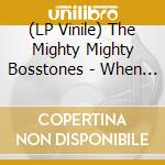 (LP Vinile) The Mighty Mighty Bosstones - When God Was Great lp vinile