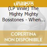 (LP Vinile) The Mighty Mighty Bosstones - When God Was Great vinile