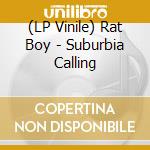(LP Vinile) Rat Boy - Suburbia Calling vinile