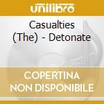 Casualties (The) - Detonate cd