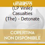 (LP Vinile) Casualties (The) - Detonate vinile