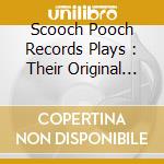 Scooch Pooch Records Plays : Their Original Sins / Various cd