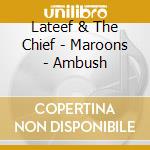 Lateef & The Chief - Maroons - Ambush cd