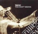 Tricky - You Don't Wanna cd
