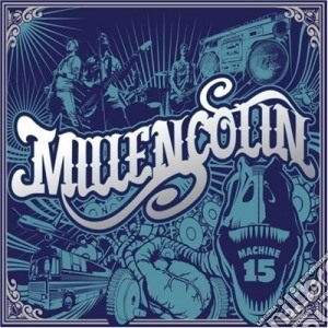 Millencolin - Machine 15 (Cd+Dvd) cd musicale di MILLENCOLIN
