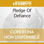 Pledge Of Defiance cd