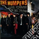 Humpers (The) - Live Forever Of Die Trying cd