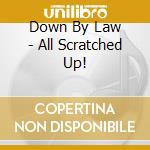 Down By Law - All Scratched Up! cd