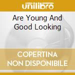 Are Young And Good Looking cd musicale di DWARVES