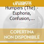 Humpers (The) - Euphoria, Confusion, Anger And Remorse cd musicale di HUMPERS