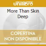 More Than Skin Deep cd