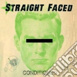 Straight Faced - Conditioned cd