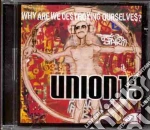 Union 13 - Why Are We Destroing Ourselves ? cd